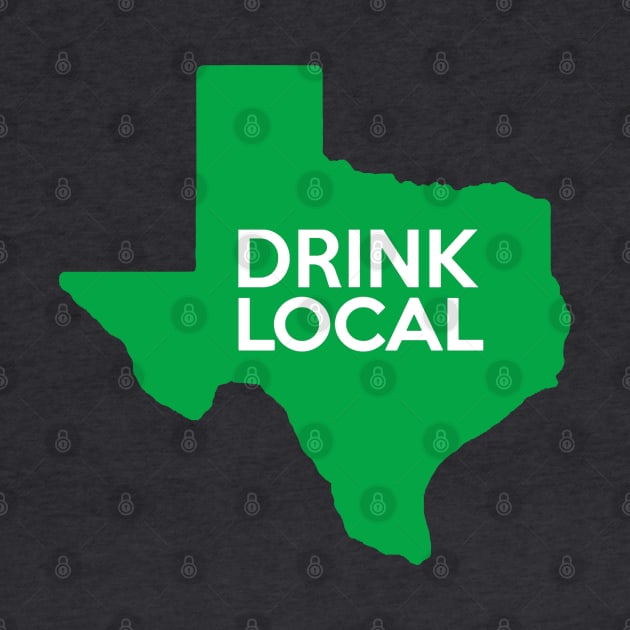 Texas Drink Local TX Green by mindofstate